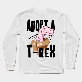 Adopt a T-rex Long Sleeve T-Shirt